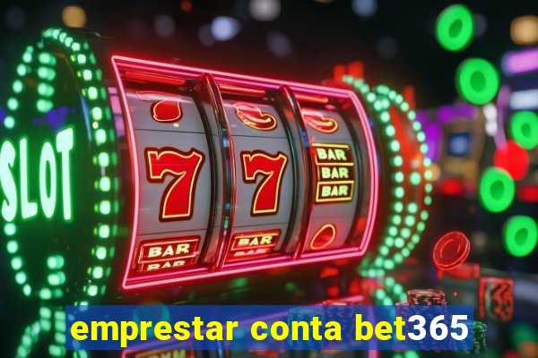 emprestar conta bet365